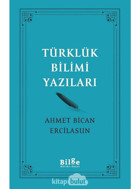 Türklük Bilimi Yazıları - Ahmet Bican Ercilasun - Bilge Kültür Sanat