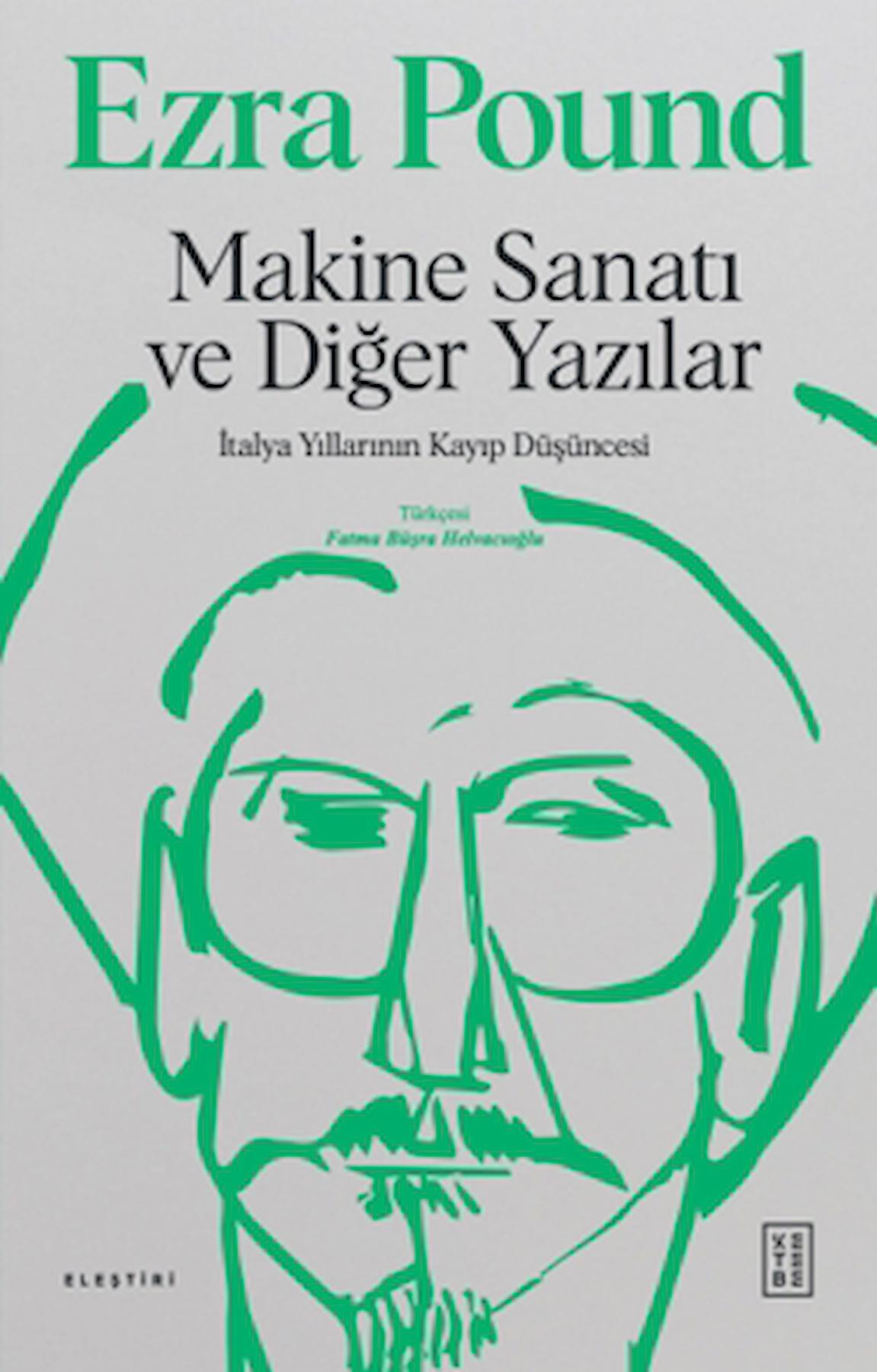 Makine Sanatı ve Diğer Yazılar / Ezra Pound / Ketebe Yayınları / 9786256698697 / Ciltli