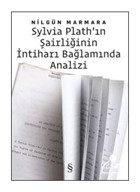 Sylvia Plath'ın Şairliğinin İntiharı Bağlamında Analiz - Nilgün Marmara - Everest Yayınları