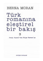 Türk Romanına Eleştirel Bir Bakış 3 - Berna Moran - İletişim Yayınları