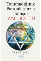 Şira Yayınları Tanımadığınız Patronlarınızla Tanışın Yahudiler Turay Gül