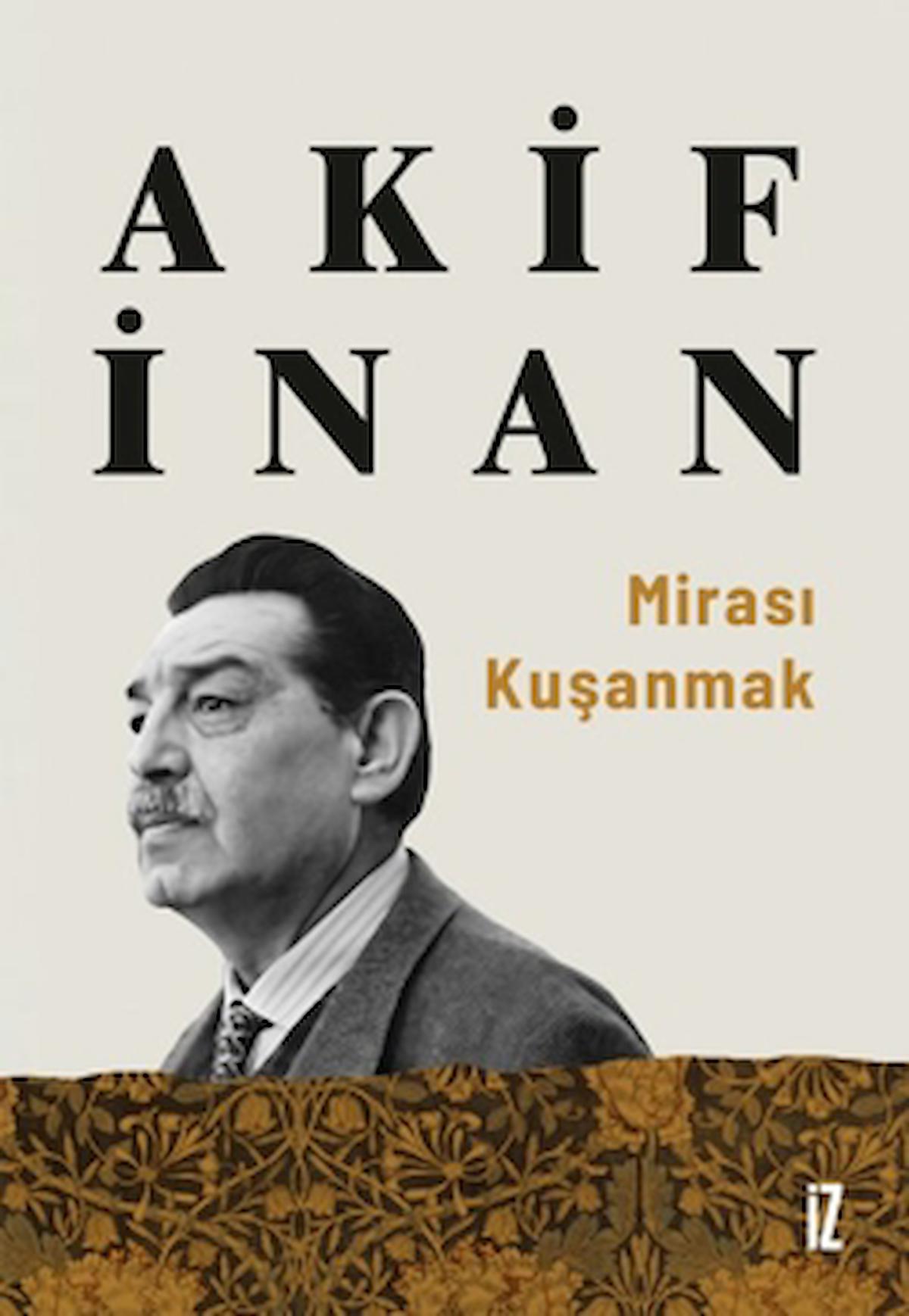 Mirası Kuşanmak / Akif İnan / İz Yayıncılık / 9786053264781