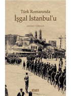 Türk Romanında İşgal İstanbul'u - Mehmet Törenek - Kitabevi Yayınları