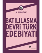 Batılaşma Devri Türk Edebiyatı - Orhan Akay - Dergah Yayınları