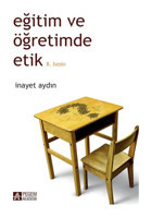 Eğitim ve Öğretimde Etik - İnayet Aydın - Pegem Akademi Yayıncılık