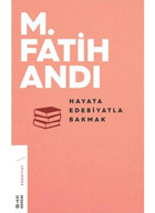 Hayata Edebiyatla Bakmak - M. Fatih Andı - Ketebe