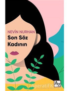 Son Söz Kadının - Nevin Nurhan - Az Kitap