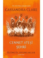 Cennet Ateşi Şehri - Ölümcül Oyuncaklar Altıncı Kitap - Cassandra Clare - Artemis Yayınları