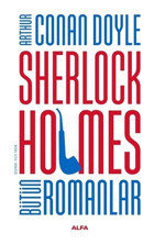 Sherlock Holmes - Bütün Romanlar - Arthur Conan Doyle - Alfa Yayıncılık