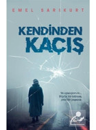 Kendinden Kaçış - Emel Sarıkurt - Müptela Yayınları