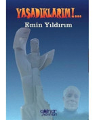 Yaşadıklarım - Emin Yıldırım - Gülnar Yayınları