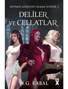Hepimiz Gökyüzü Olmak İsterdik 3 - Deliler ve Cellatlar - N. G. Kabal - DEX