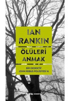 Ölüleri Anmak - Bir Dedektif John Rebus Polisiyesi 16 - Ian Rankin - Alfa Yayıncılık