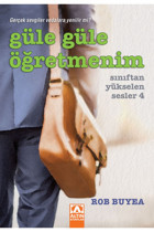 Altın Kitaplar Güle Güle Öğretmenim | Sınıftan Yükselen Sesler 4 - Rob Buyea