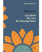Ayçiçekleri Her Gece Bir Yalnızlığa Bakar - Teğet Geçen Hayatlar 1 - Mario Levi - Everest Yayınları