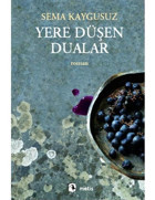 Yere Düşen Dualar - Sema Kaygusuz - Metis Yayınları