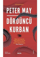 Dördüncü Kurban - Çin Polisiyesi 2 - Peter May - Alfa Yayıncılık
