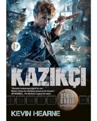 Kazıkçı - Kevin Hearne - Artemis Yayınları
