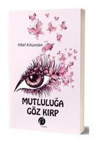 Mutluluğa Göz Kırp - Hilal Kılıçaslan - Herdem Kitap