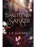 İşaretli'nin Şarkısı - Gölgeler Hükümdarlar Birinci Kitap - S. M. Gaither - Olimpos Yayınları