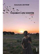 Yaşamayı Arz Ederim - Sabahattin Bayram - Platanus Publishing