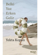 Belki Yaz Erken Gelir – Yekta Kopan – Can Yayınları