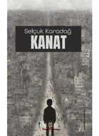 Kanat - Selçuk Karadağ - Kitap Müptelası Yayınları