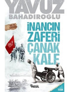İnancın Zaferi Çanakkale - Yavuz Bahadıroğlu - Nesil Yayınları