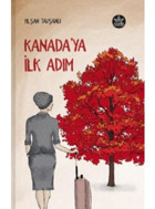 Kanada'ya İlk Adım - Yılşan Tavşanlı - Elpis Yayınları