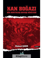Kan Boğazı - Bir Kurtuluş Savaşı Hikayesi - Mehmet Çakır - İzan Yayıncılık