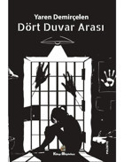 Dört Duvar Arası - Yaren Demirçelen - Kitap Müptelası Yayınları