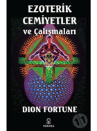 Ezoterik Cemiyetler ve Çalışmaları - Dion Fortune - Hermes Yayınları