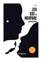 Zeo Kio ve Mehpare - Koyu Mavi Bir Yolun İlk Romanı - Şen Sevgi Erişen - Yeni İnsan Yayınevi