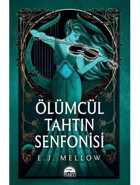 Ölümcül Tahtın Senfonisi - E. J. Mellow - Martı Yayınları