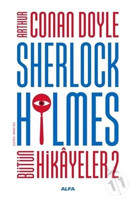 Sherlock Holmes - Bütün Hikayeler 2 - Arthur Conan Doyle - Alfa Yayıncılık