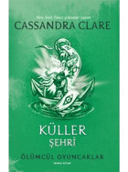 Küller Şehri - Ölümcül Oyuncaklar İkinci Kitap - Cassandra Clare - Artemis Yayınları