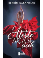 Ateşte Açan Çiçek - Berrin Karapınar - Parola Yayınları