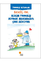 Günışığı Kitaplığı Bizim Tombiş Fiyonk Makarnayı Çok Seviyor _son Baskı _2022 Basım