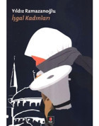 İşgal Kadınları - Yıldız Ramazanoğlu - Kapı Yayınları
