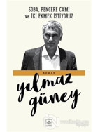 Soba Pencere Camı ve İki Ekmek İstiyoruz - Yılmaz Güney - İthaki Yayınları
