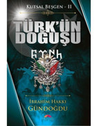Kutsal Beşgen 2 - Türk'ün Doğuşu - İbrahim Hakkı Gündoğdu - Motto Yayınları