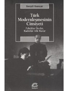 Türk Modernleşmesinin Cinsiyeti Erkekler Devlet Kadınlar Aile Kurar - Serpil Sancar - İletişim Yayınları