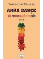 Arka Bahçe - Bir Yaprakta Dört Mevsim - Ömer Murat Demirtaş - Feniks Kitap