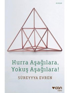 Hurra Aşağılara Yokuş Aşağılara! - Süreyyya Evren - Can Yayınları