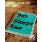 Yazarı Bilinmeyen Roman - Yılmaz Şener - İthaki Yayınları