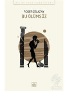 Bu Ölümsüz - Roger Zelazny - İthaki Yayınları