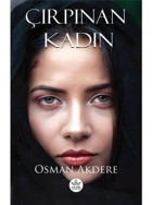 Çırpınan Kadın - Osman Akdere - Elpis Yayınları