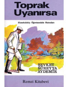Toprak Uyanırsa - Ekmeksizköy Öğretmeninin Hatıraları - Şevket Süreyya Aydemir - Remzi Kitabevi