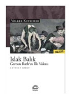 Islak Balık-Gereon Rath'ın İlk Vakası - Volker Kutscher - İletişim Yayınları