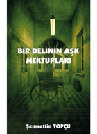Bir Delinin Aşk Mektupları - Şemsettin Topçu - Platanus Publishing